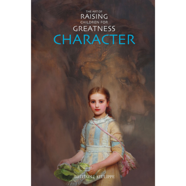 Character (The Art of Raising Children for Greatness)