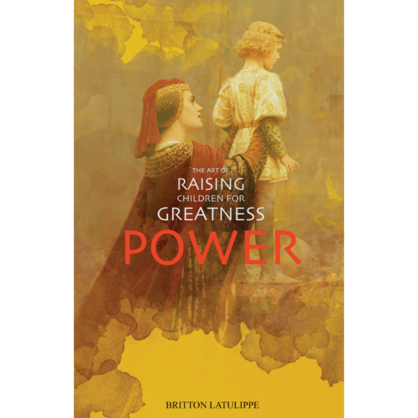 Power (The Art of Raising Children for Greatness)